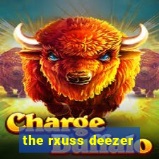 the rxuss deezer